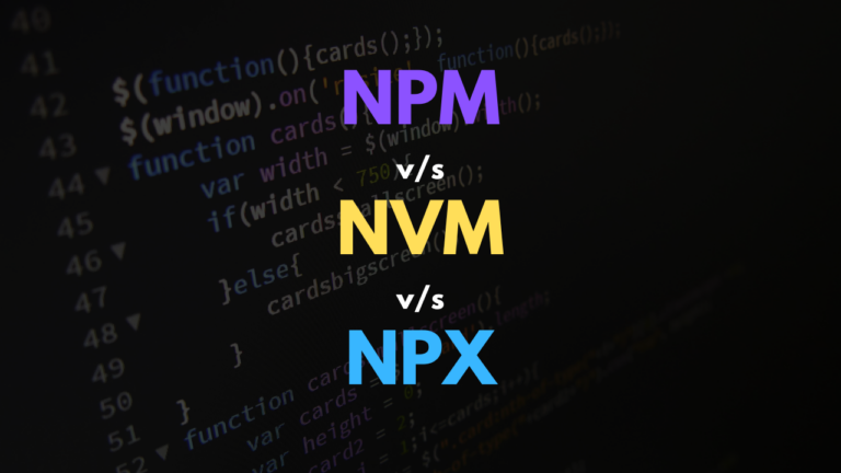 NPM vs NVM vs NPX in Node.js